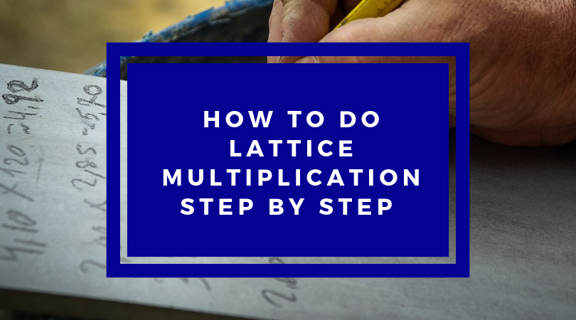 How to do lattice Multiplication step by step