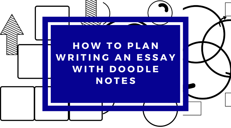 How to plan writing an essay with Doodle Notes