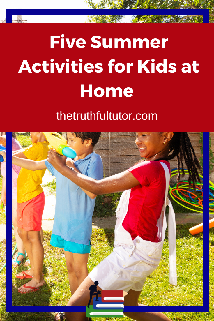 Five Summer Activities for Kids at Home - The Truthful Tutor