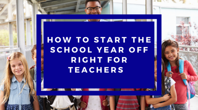 How to Start the School Year off Right for Teachers - The Truthful Tutors