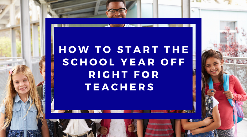 How to start the school year off right for teachers