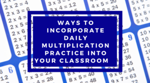 Ways To Incorporate Daily Multiplication Practice In Your Classroom ...