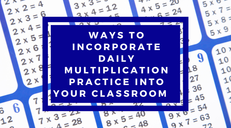 Ways to Incorporate daily multiplication practice into your classroom