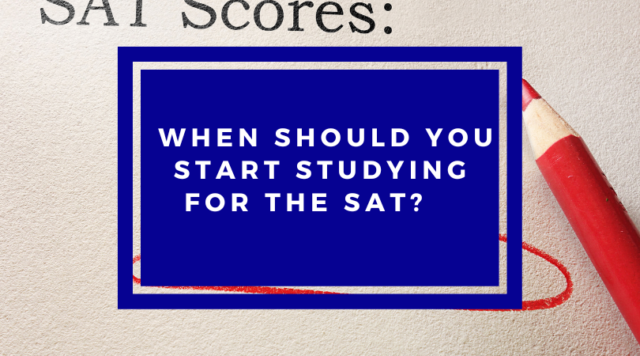 When Should You Start Studying For The SAT The Truthful Tutor