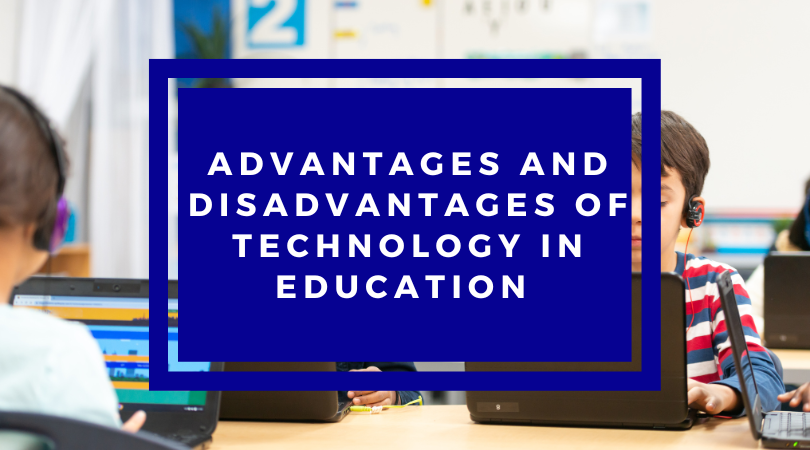 Advantages and disadvantages of technology in education featured image