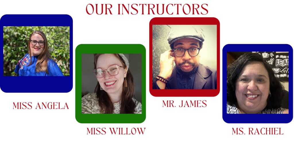 Our Instructors Miss Angela Miss Willow Mr. James Ms. Rachiel